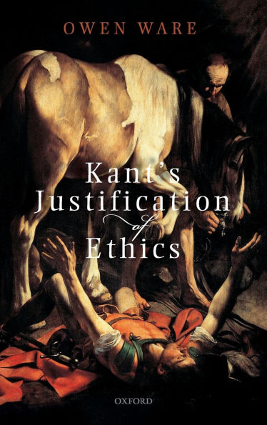 Kant's Justification of Ethics