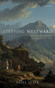 Title: Stepping Westward: Writing the Highland Tour c. 1720-1830, Author: Nigel Leask