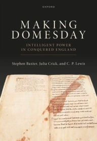 Title: Making Domesday: Intelligent Power in Conquered England, Author: Stephen Baxter