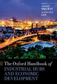 Title: The Oxford Handbook of Industrial Hubs and Economic Development, Author: Arkebe Oqubay