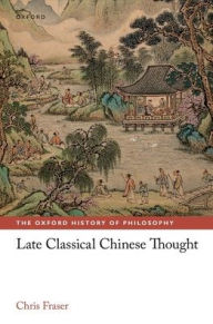 Title: Late Classical Chinese Thought, Author: Chris Fraser