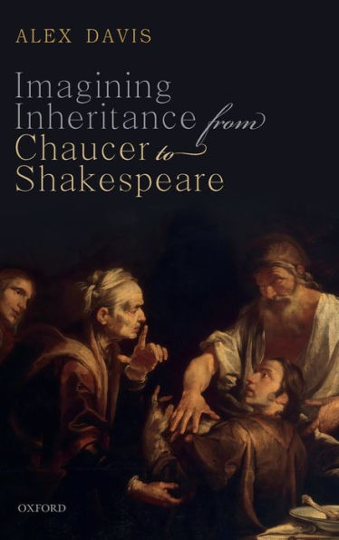 Imagining Inheritance from Chaucer to Shakespeare