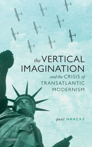 the Vertical Imagination and Crisis of Transatlantic Modernism