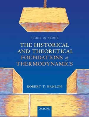 Block by Block: The Historical and Theoretical Foundations of Thermodynamics