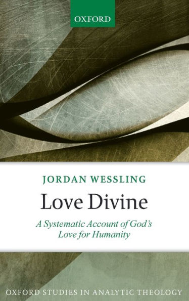 Love Divine: A Systematic Account of God's for Humanity