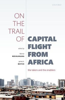 On the Trail of Capital Flight from Africa: The Takers and the Enablers