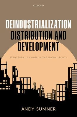 Deindustrialization, Distribution, and Development: Structural Change the Global South