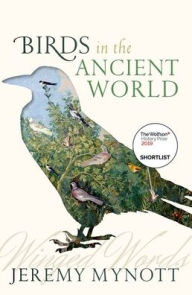 Title: Birds in the Ancient World: Winged Words, Author: Jeremy Mynott