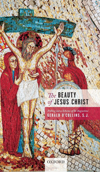 The Beauty of Jesus Christ: Filling out a Scheme St Augustine