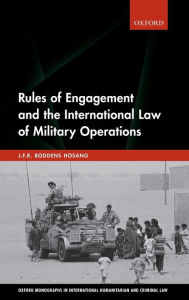 Title: Rules of Engagement and the International Law of Military Operations, Author: J.F.R. Boddens Hosang