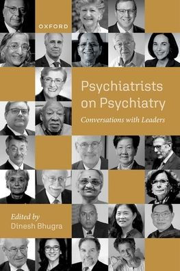 Psychiatrists on Psychiatry: Conversations with leaders