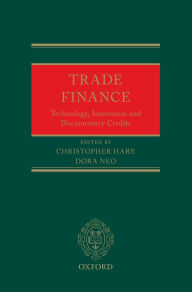 Title: Trade Finance: Technology, Innovation and Documentary Credits, Author: Christopher Hare