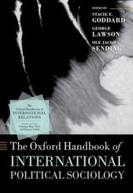 Download new free books The Oxford Handbook of International Political Sociology 9780198854708 by Stacie E. Goddard, George Lawson, Ole Jacob Sending