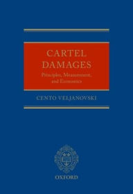 Title: Cartel Damages: Principles, Measurement, and Economics, Author: Cento Veljanovski