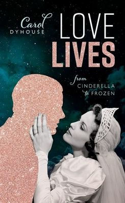 Love Lives: From Cinderella to Frozen