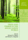 Trees and Timber in the Anglo-Saxon World