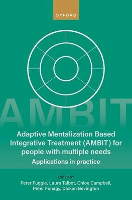 Adaptive Mentalization-Based Integrative Treatment (AMBIT) For People With Multiple Needs: Applications Practise