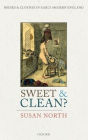 Sweet and Clean?: Bodies and Clothes in Early Modern England