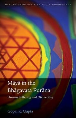 Maya the Bhagavata Pura?a: Human Suffering and Divine Play