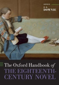 Title: The Oxford Handbook of the Eighteenth-Century Novel, Author: J. A. Downie