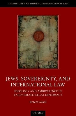 Jews, Sovereignty, and International Law: Ideology Ambivalence Early Israeli Legal Diplomacy