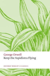 Title: Keep the Aspidistra Flying, Author: Orwell