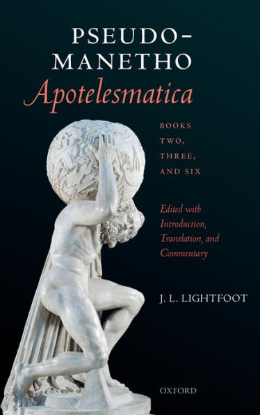 Pseudo-Manetho, Apotelesmatica, Books Two, Three, and Six: Edited with Introduction, Translation, and Commentary