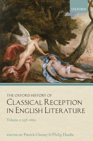 The Oxford History of Classical Reception English Literature: Volume 2: 1558-1660
