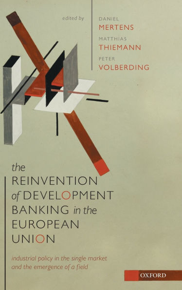 the Reinvention of Development Banking European Union: Industrial Policy Single Market and Emergence a Field