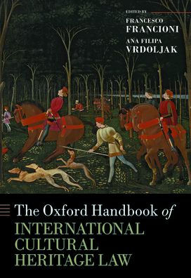 The Oxford Handbook of International Cultural Heritage Law