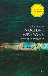 Title: Nuclear Weapons: A Very Short Introduction, Author: Joseph Siracusa
