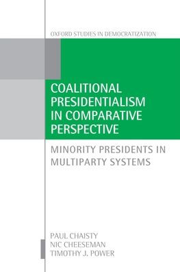 Coalitional Presidentialism Comparative Perspective: Minority Presidents Multiparty Systems