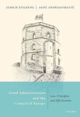 Good Administration and the Council of Europe: Law, Principles, Effectiveness