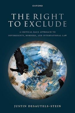 The Right to Exclude: A Critical Race Approach Sovereignty, Borders, and International Law