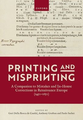 Printing and Misprinting: A Companion to Mistakes In-House Corrections Renaissance Europe (1450-1650)