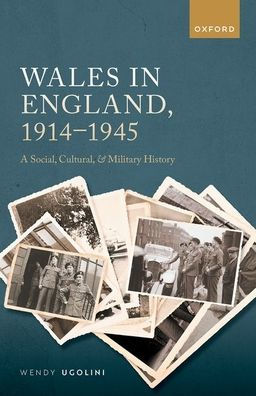 Wales in England, 1914-1945: A Social, Cultural, and Military History