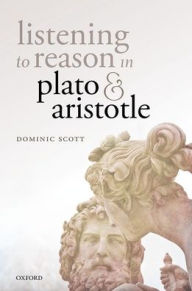 Free textbook online downloads Listening to Reason in Plato and Aristotle DJVU by Dominic Scott