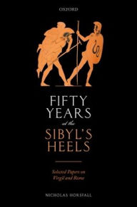 Share ebook download Fifty Years at the Sibyl's Heels: Selected Papers on Virgil and Rome in English PDF FB2 iBook 9780198863861 by Nicholas Horsfall