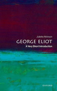 Ebook download forum epub George Eliot: A Very Short Introduction by Juliette Atkinson