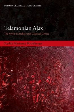 Telamonian Ajax: The Myth Archaic and Classical Greece