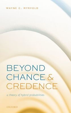 Beyond Chance and Credence: A Theory of Hybrid Probabilities