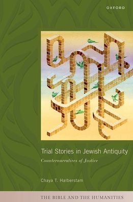 Trial Stories in Jewish Antiquity: Counternarratives of Justice