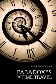 Title: Paradoxes of Time Travel, Author: Ryan Wasserman
