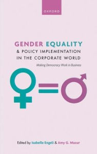 Title: Gender Equality and Policy Implementation in the Corporate World: Making Democracy Work in Business, Author: Isabelle Engeli