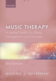 Title: Music Therapy in Mental Health for Illness Management and Recovery, Author: Michael Silverman