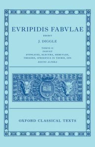 Download free epub ebooks for nook Euripides: Fabulae Vol. II (Euripidis Fabulae Tomus II, Supplices, Electra, Hercules, Troades, Iphigenia in Tauris, Ion) (English literature) 9780198865612 MOBI PDF PDB by James Diggle