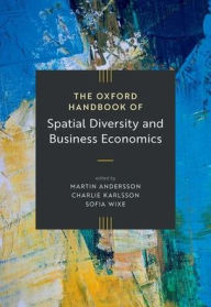 Free audio english books to download The Oxford Handbook of Spatial Diversity and Business Economics 9780198866190  by Martin Andersson, Charlie Karlsson, Sofia Wixe