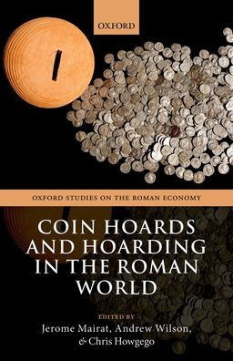 Coin Hoards and Hoarding the Roman World