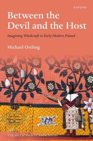 Search and download pdf ebooks Between the Devil and the Host: Imagining Witchcraft in Early Modern Poland in English 9780198867111 by Michael Ostling CHM MOBI DJVU
