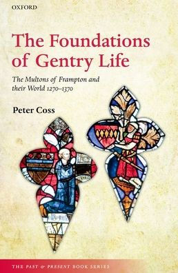 The Foundations of Gentry Life: Multons Frampton and their World 1270-1370